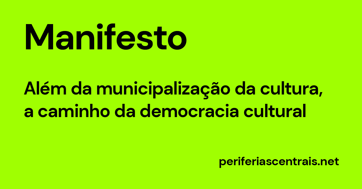 Manifesto: Além da municipalização da cultura, a caminho da democracia cultural